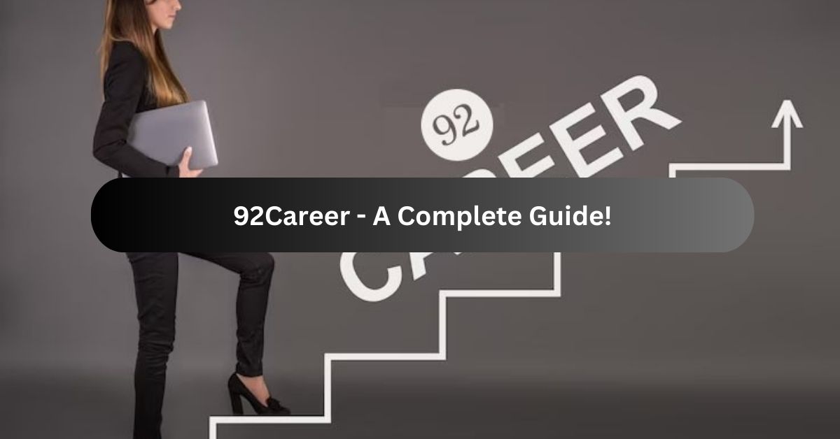 92Career - A Complete Guide!