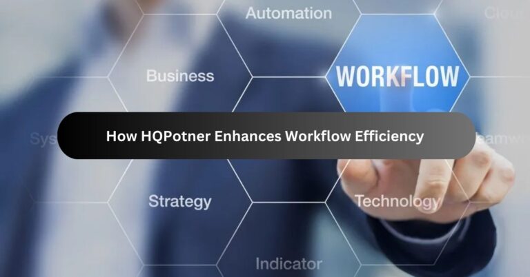 How HQPotner Enhances Workflow Efficiency