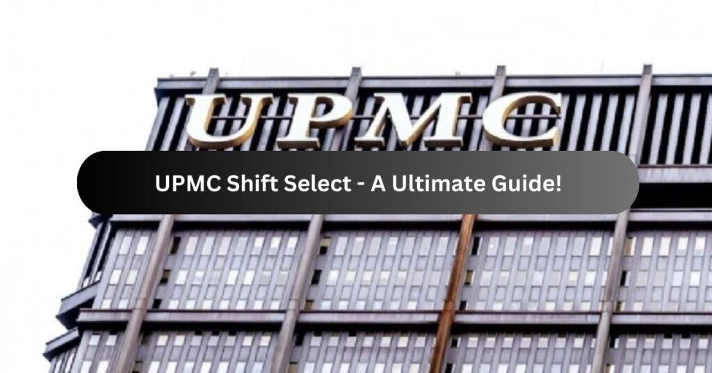 UPMC Shift Select - A Ultimate Guide!