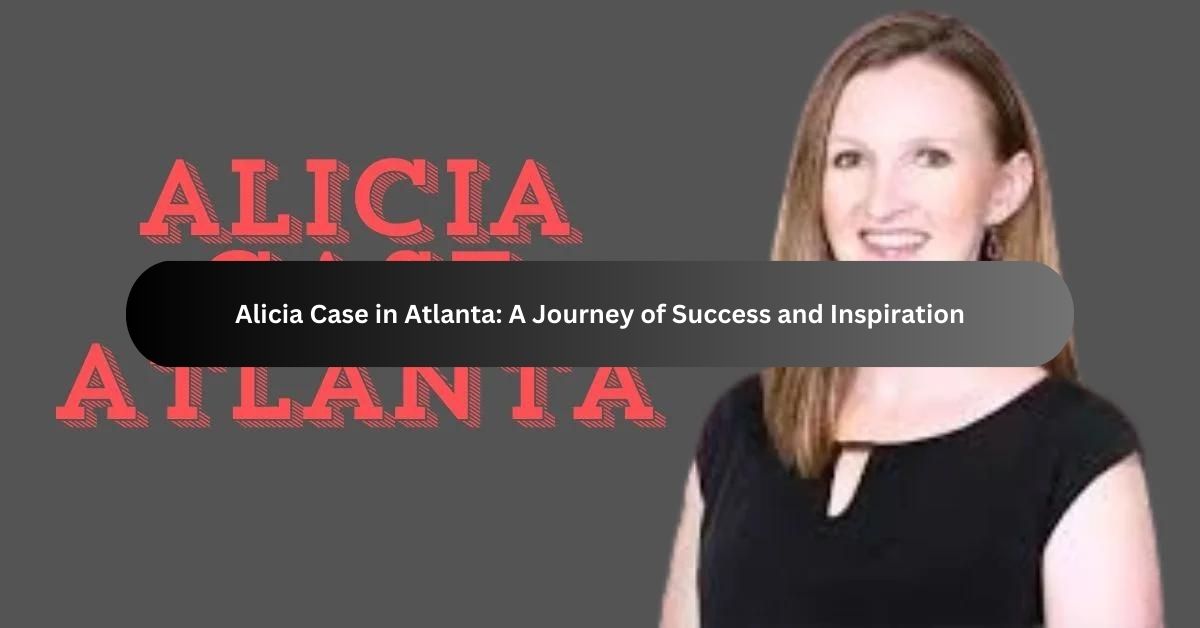 Alicia Case in Atlanta A Journey of Success and Inspiration