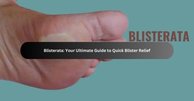 Blisterata: Your Ultimate Guide to Quick Blister Relief