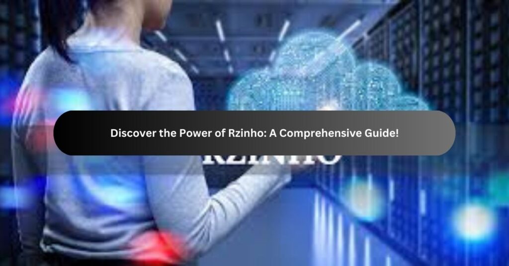 Discover the Power of Rzinho A Comprehensive Guide!