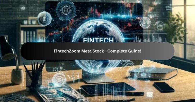 FintechZoom Meta Stock – Complete Guide!