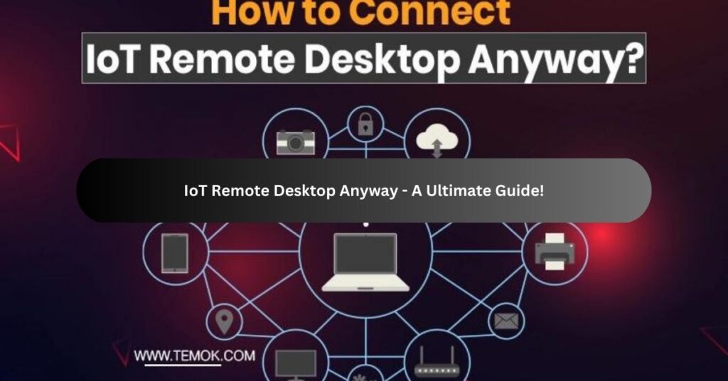 IoT Remote Desktop Anyway - A Ultimate Guide!