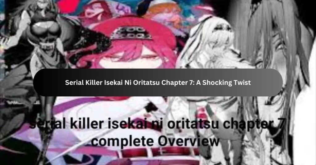 Serial Killer Isekai Ni Oritatsu Chapter 7 A Shocking Twist