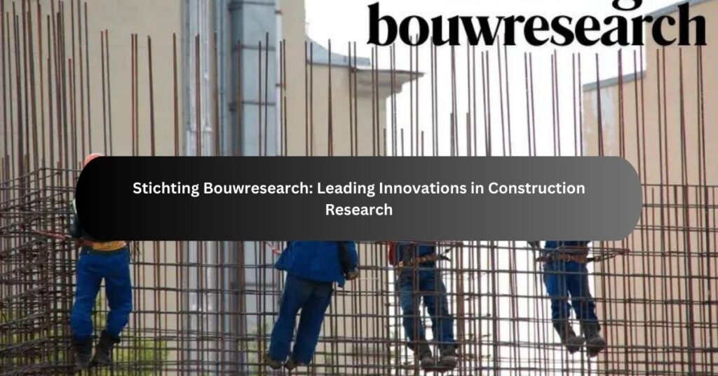 Stichting Bouwresearch Leading Innovations in Construction Research