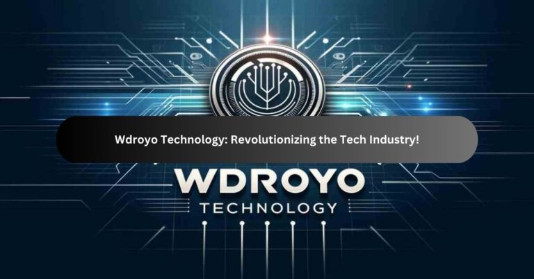 Wdroyo Technology: Revolutionizing the Tech Industry!