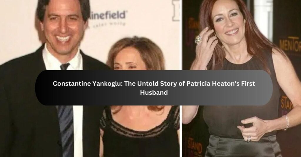 Constantine Yankoglu The Untold Story of Patricia Heaton's First Husband