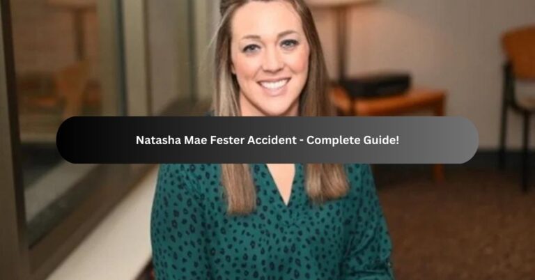 Natasha Mae Fester Accident – Complete Guide!