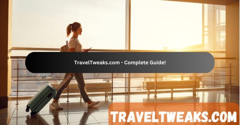 TravelTweaks.com – Complete Guide!