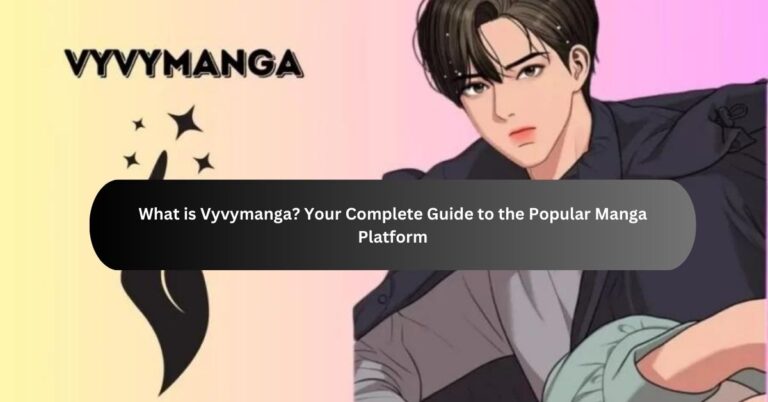 What is Vyvymanga? Your Complete Guide to the Popular Manga Platform